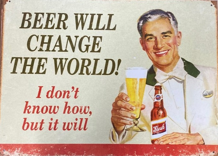 Beer Will Change The World I Don't Know How But It Will Metal Sign Great For Kitchen Novelty Item