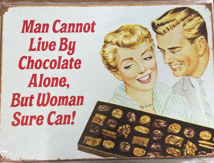 Man Cannot Live By Chocolate Alone, But Women Sure Can Metal Sign Great For Kitchen Bedroom Novelty Item